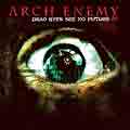 rch Enemy "Dead Eyes See No Future"