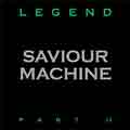 SAVIOUR MACHINE "Legend – Part II"