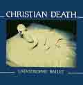 CHRISTIAN DEATH 'Catastrophe Ballet'