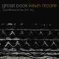 KEVIN MOORE "Ghost Book"